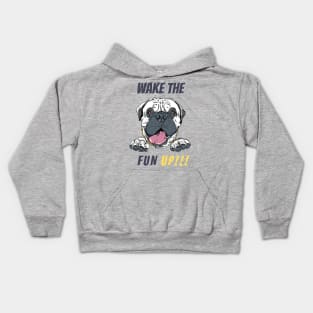 Dog lover wake the fun up Kids Hoodie